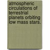 Atmospheric Circulations of Terrestrial Planets Orbiting Low Mass Stars. door Adam Robert Edson