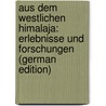 Aus Dem Westlichen Himalaja: Erlebnisse Und Forschungen (German Edition) door Jen Ujfalvy Károly