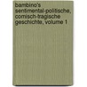 Bambino's Sentimental-politische, Comisch-tragische Geschichte, Volume 1 by Friedrich Maximilian Klinger