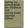 Beitrag Zur Petrographie Der Sandwich- Und Samoa-Inseln (German Edition) door Möhle Fritz