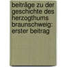 Beiträge Zu Der Geschichte Des Herzogthums Braunschweig: Erster Beitrag door Wilhelm Julius Ludwig Bode
