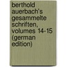 Berthold Auerbach's Gesammelte Schriften, Volumes 14-15 (German Edition) by Auerbach Berthold