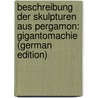 Beschreibung Der Skulpturen Aus Pergamon: Gigantomachie (German Edition) door Museen Zu Berlin Košnigliche