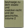 Beytraege Zu Dem Staats- Und Voelcker-recht Und Der Geschichte, Volume 2 door Friedrich Carl Von Moser
