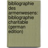 Bibliographie Des Armenwesens: Bibliographie Charitable (German Edition) by Muensterberg Emil