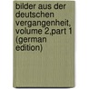 Bilder Aus Der Deutschen Vergangenheit, Volume 2,part 1 (German Edition) by Freytag Gustav