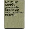 Bildung Und Fertigkeit: Gesammelte Aufsatze Zur Neusprachlichen Methodik door Gerhard Budde