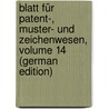 Blatt Für Patent-, Muster- Und Zeichenwesen, Volume 14 (German Edition) door Patentamt Deutsches