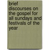 Brief Discourses on the Gospel for All Sundays and Festivals of the Year by Philibert Seeböck