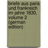 Briefe Aus Paris Und Frankreich Im Jahre 1830, Volume 2 (German Edition) by Von Raumer Friedrich