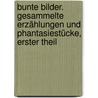 Bunte Bilder. Gesammelte Erzählungen und Phantasiestücke, Erster Theil door Lewald Fanny 1811-1889