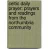 Celtic Daily Prayer: Prayers And Readings From The Northumbria Community door The Northumbria Community