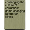Challenging The Culture Of Corruption: Game-Changing Reform For Illinois door Patrick M. Collins