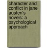 Character and Conflict in Jane Austen's Novels: A Psychological Approach by Bernard J. Paris