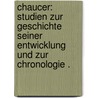 Chaucer: Studien zur Geschichte seiner Entwicklung und zur Chronologie . by Aegidius Konrad Ten Brink Bernhard