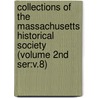 Collections of the Massachusetts Historical Society (Volume 2nd Ser:V.8) door Massachusetts Historical Society