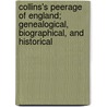 Collins's Peerage of England; Genealogical, Biographical, and Historical door Sir Egerton Brydges