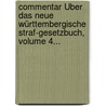 Commentar Über Das Neue Württembergische Straf-gesetzbuch, Volume 4... by Ferdinand Carl Theodor Hepp