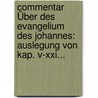 Commentar Über Des Evangelium Des Johannes: Auslegung Von Kap. V-xxi... door Adalbert Maier