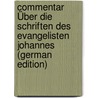 Commentar Über Die Schriften Des Evangelisten Johannes (German Edition) by Christian Friedrich Lücke Gottfried