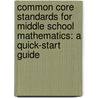 Common Core Standards for Middle School Mathematics: A Quick-Start Guide door Kathleen Dempsey