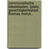 Communistische Idealstaaten: (Plato, Gerechtigkeitsstaat. Thomas Morus . door Gehrke Albert