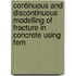 Continuous And Discontinuous Modelling Of Fracture In Concrete Using Fem