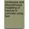 Continuous And Discontinuous Modelling Of Fracture In Concrete Using Fem door Jerzy Bobinski