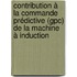 Contribution à La Commande Prédictive (gpc) De La Machine à Induction