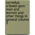 Cornelius O'Dowd Upon Men and Women and Other Things in General Volume 3