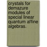 Crystals for Demazure Modules of Special Linear Quantum Affine Algebras. door Julie Catherine Beier