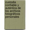 Custodia confiable y auténtica de los archivos fotográficos personales door MaríA. Del Carmen Remigio Montero