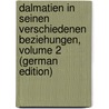 Dalmatien in Seinen Verschiedenen Beziehungen, Volume 2 (German Edition) by Petter Franz