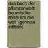 Das Buch der Pflanzenwelt: botanische Reise um die Welt (German Edition)