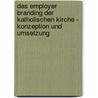 Das Employer Branding der Katholischen Kirche - Konzeption und Umsetzung door Jan-Hendrik Rauhut