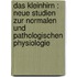 Das Kleinhirn : neue Studien zur normalen und pathologischen Physiologie