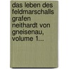 Das Leben Des Feldmarschalls Grafen Neithardt Von Gneisenau, Volume 1... door Ha Delbr Ck