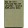 Das Leben Des Ministers Freiherrn Vom Stein: 1812 Bis 1814, Dritter Band by Georg Heinrich Pertz