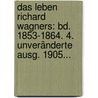 Das Leben Richard Wagners: Bd. 1853-1864. 4. Unveränderte Ausg. 1905... door Carl Friedrich Glasenapp