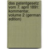 Das Patentgesetz Vom 7. April 1891: Kommentar, Volume 2 (German Edition) door Kent Paul