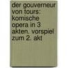 Der Gouverneur Von Tours: Komische Opera in 3 Akten. Vorspiel Zum 2. Akt by Reinecke Carl