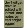 Der Heilige, novelle. Edited with introd. and notes by Carl Edgar Eggert by Conrad Ferdinand Meyer