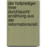 Der Hofprediger ihrer Durchlaucht: Erzählung aus der Reformationszeit . door Maltzahn Elisabeth