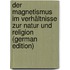 Der Magnetismus Im Verhältnisse Zur Natur Und Religion (German Edition)