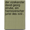 Der Vizekanzler David Georg Strube, Ein Hannoverscher Jurist Des Xviii . door Wilhelm Gotthilf Wesenberg Carl