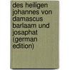 Des Heiligen Johannes Von Damascus Barlaam Und Josaphat (German Edition) door Liebrecht Félix