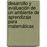 Desarrollo y evaluación de un ambiente de aprendizaje para Matemáticas door MaríA. Andrade Aréchiga