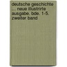 Deutsche Geschichte ... Neue Illustrirte Ausgabe. Bde. 1-5. Zweiter Band door Eduard Duller