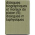 Dialogues Biographiques Et Moraux de Platon (5); Dialogues M Taphysiques