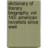 Dictionary Of Literary Biography, Vol 143: American Novelists Since Wwii door James Giles
